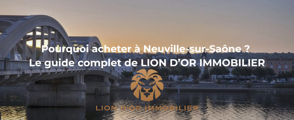 Pourquoi acheter à Neuville-sur-Saône ? Le guide complet de LION D’OR IMMOBILIER